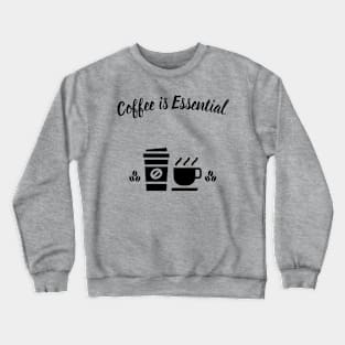 Coffee is Essential (blk text) Crewneck Sweatshirt